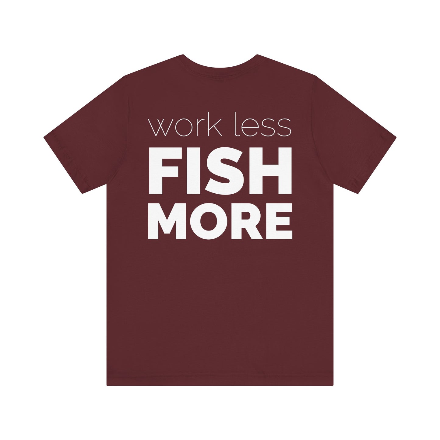 Work Less Fish More T-Shirt