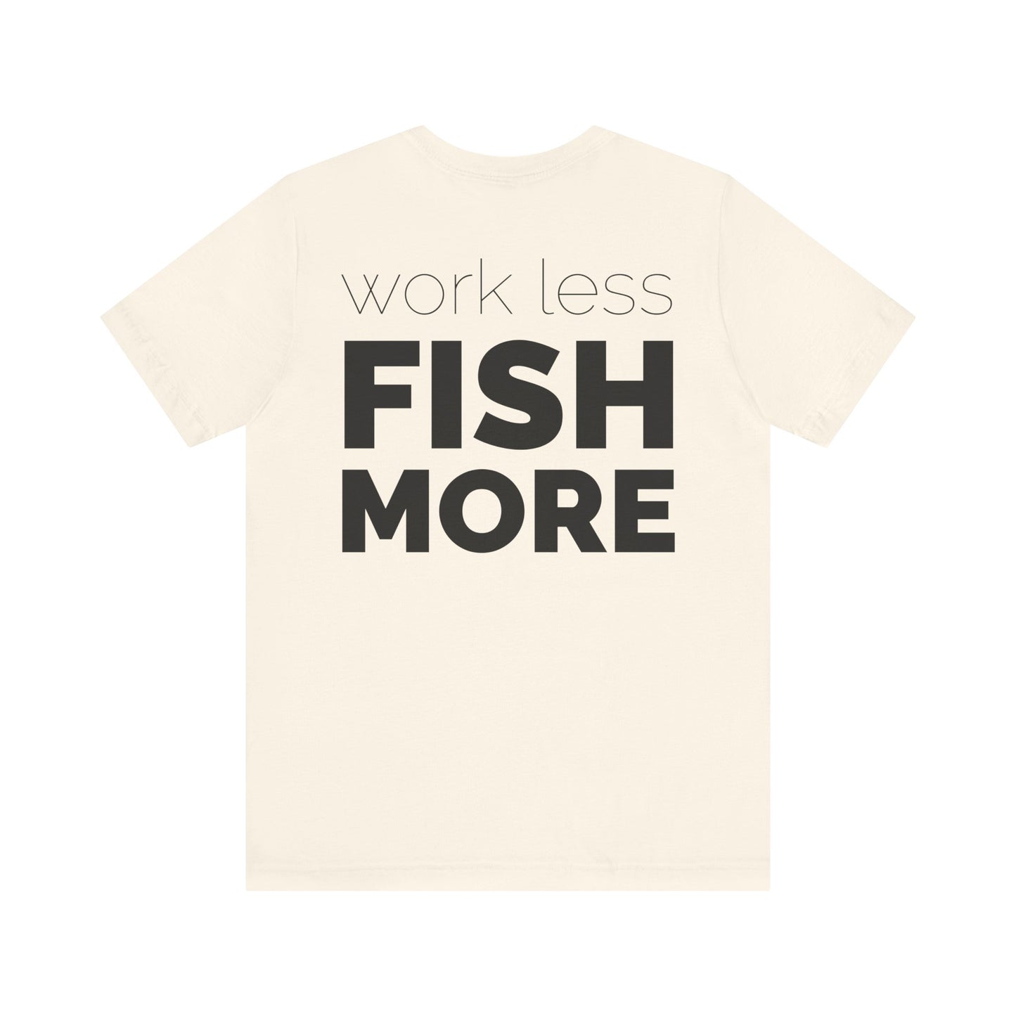 Work Less Fish More T-Shirt