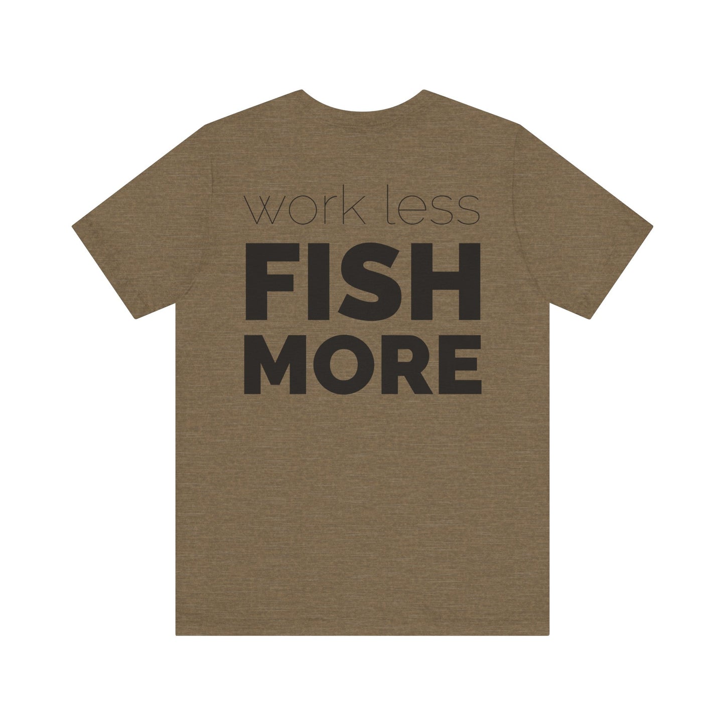 Work Less Fish More T-Shirt